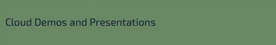 Cloud Demos and Presentations